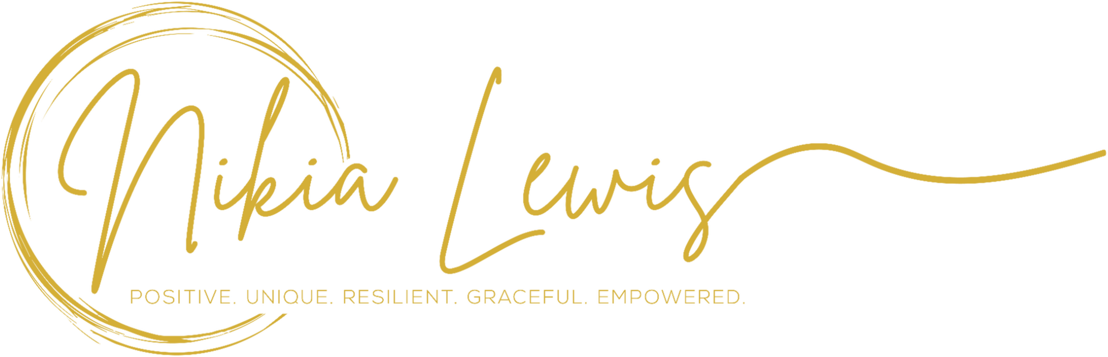 Nikia Lewis. Positive, unique, resilient, graceful, empowered.